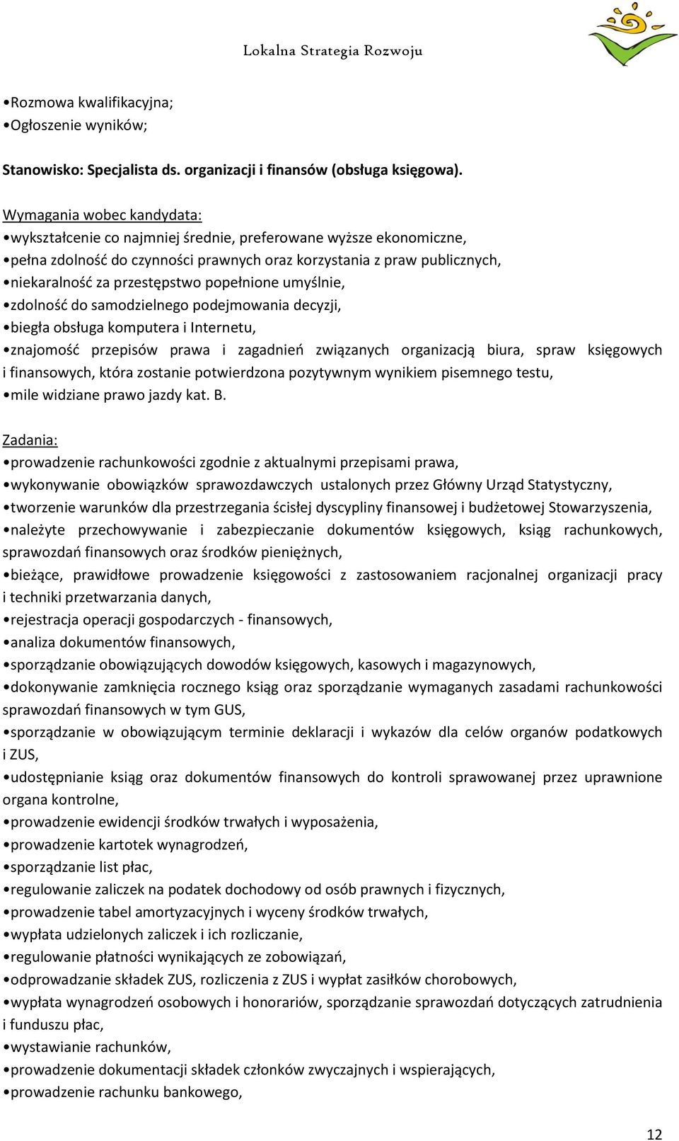 popełnione umyślnie, zdolność do samodzielnego podejmowania decyzji, biegła obsługa komputera i Internetu, znajomość przepisów prawa i zagadnień związanych organizacją biura, spraw księgowych i