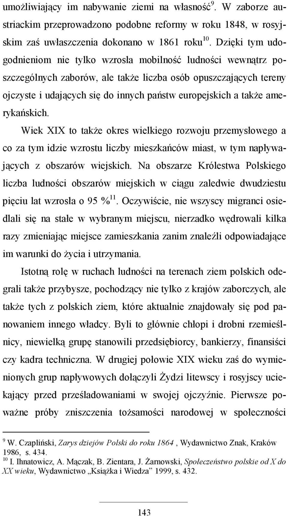 takŝe amerykańskich. Wiek XIX to takŝe okres wielkiego rozwoju przemysłowego a co za tym idzie wzrostu liczby mieszkańców miast, w tym napływających z obszarów wiejskich.