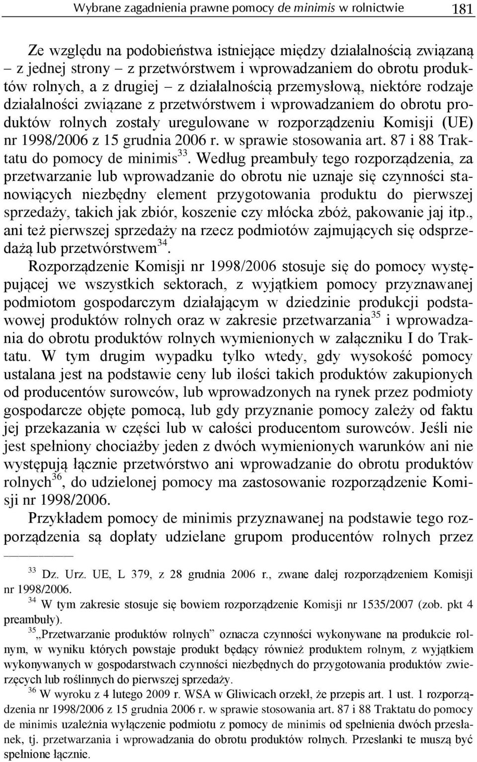 nr 1998/2006 z 15 grudnia 2006 r. w sprawie stosowania art. 87 i 88 Traktatu do pomocy de minimis 33.