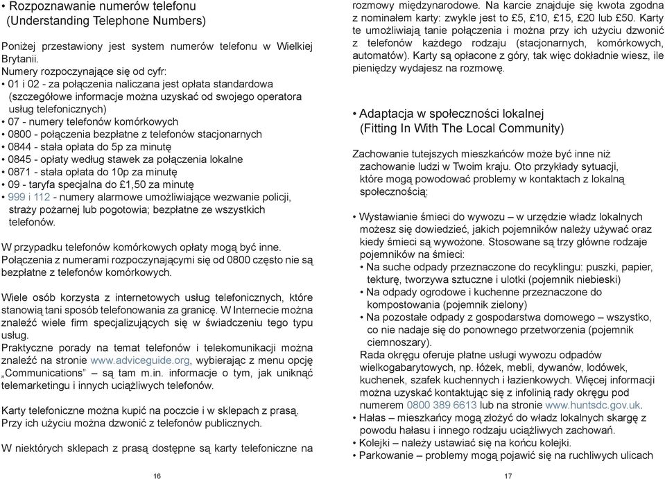 komórkowych 0800 - połączenia bezpłatne z telefonów stacjonarnych 0844 - stała opłata do 5p za minutę 0845 - opłaty według stawek za połączenia lokalne 0871 - stała opłata do 10p za minutę 09 -