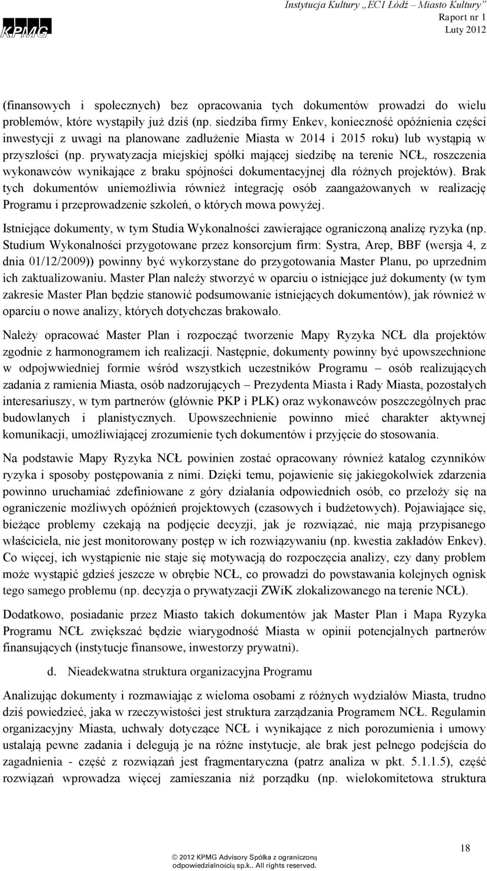 prywatyzacja miejskiej spółki mającej siedzibę na terenie NCŁ, roszczenia wykonawców wynikające z braku spójności dokumentacyjnej dla różnych projektów).