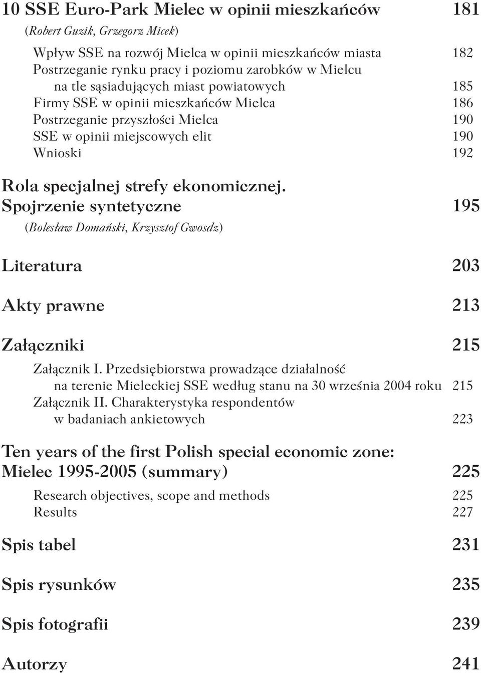 Spojrzenie syntetyczne 195 (Bolesław Domański, Krzysztof Gwosdz) Literatura 203 Akty prawne 213 Załączniki 215 Załącznik I.