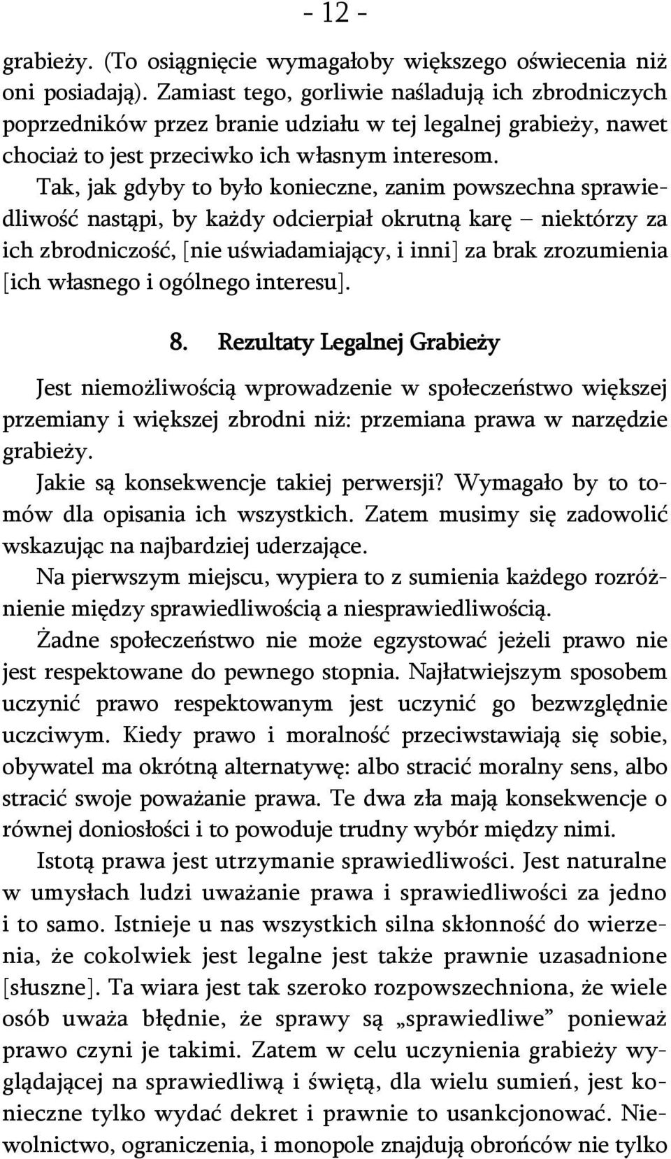 Tak, jak gdyby to było konieczne, zanim powszechna sprawiedliwość nastąpi, by każdy odcierpiał okrutną karę niektórzy za ich zbrodniczość, [nie uświadamiający, i inni] za brak zrozumienia [ich