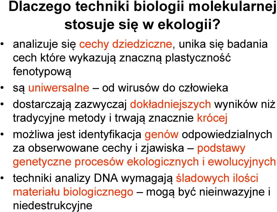 człowieka dostarczają zazwyczaj dokładniejszych wyników niż tradycyjne metody i trwają znacznie krócej możliwa jest identyfikacja genów