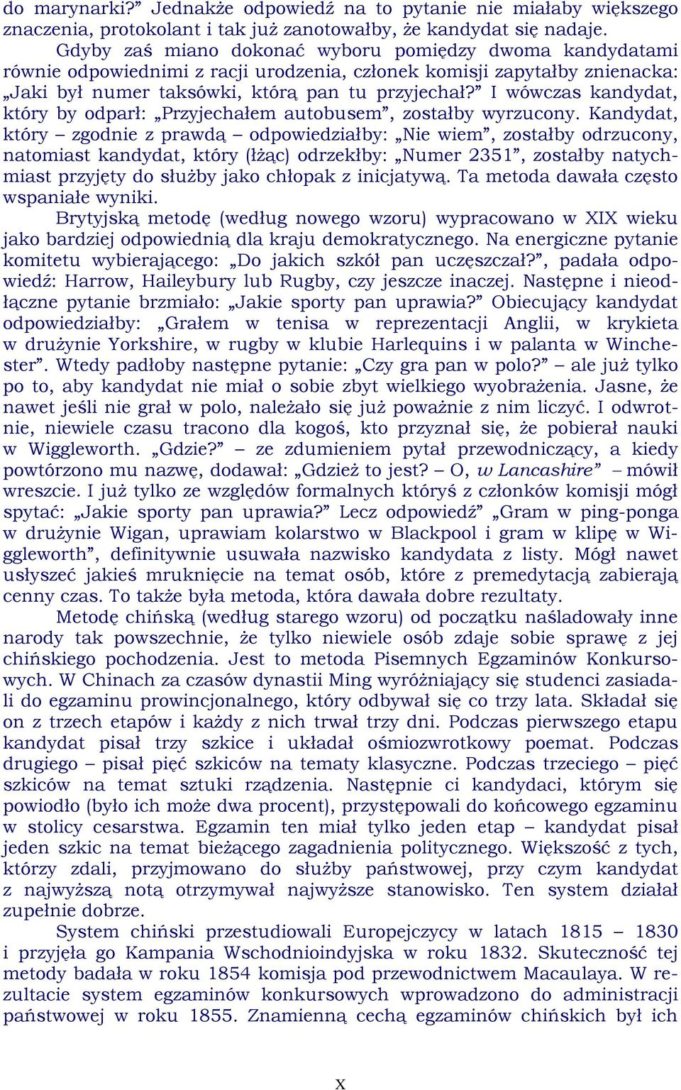 I wówczas kandydat, który by odparł: Przyjechałem autobusem, zostałby wyrzucony.