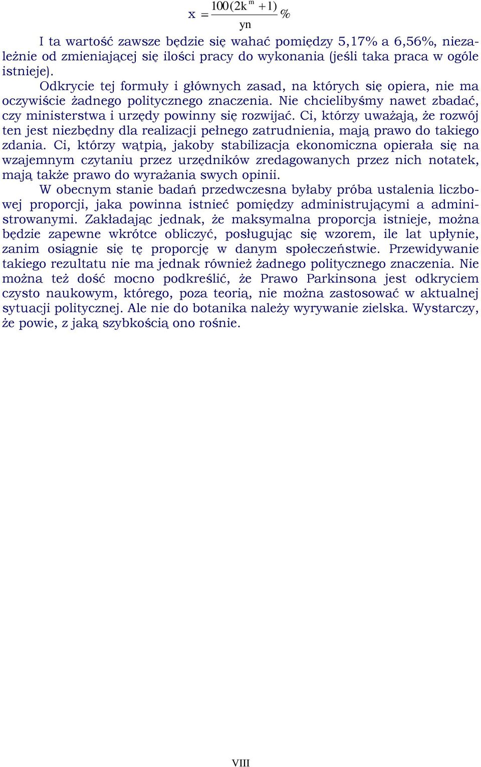 Ci, którzy uważają, że rozwój ten jest niezbędny dla realizacji pełnego zatrudnienia, mają prawo do takiego zdania.