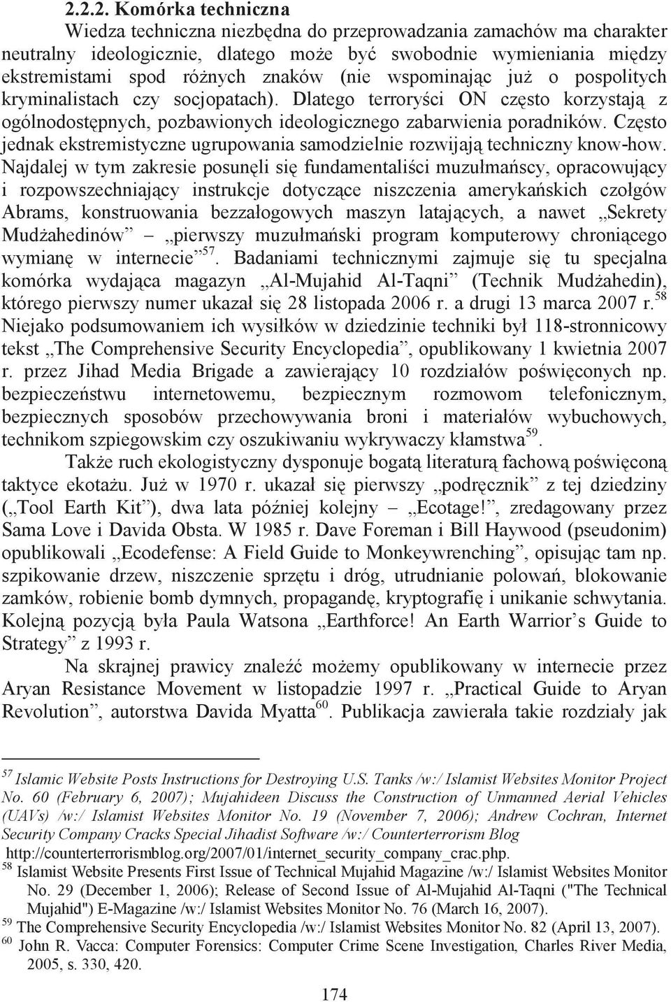 Czsto jednak ekstremistyczne ugrupowania samodzielnie rozwijaj techniczny know-how.