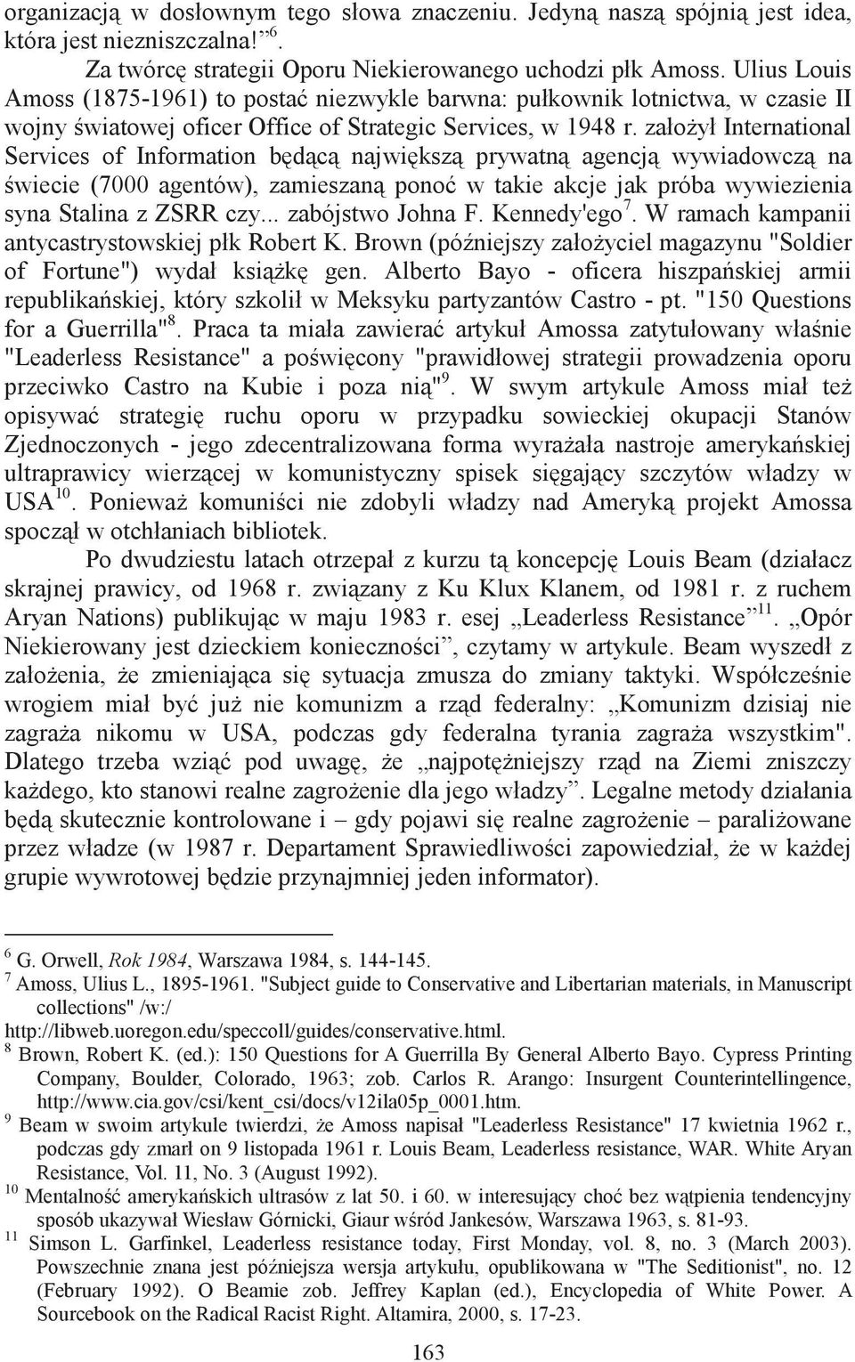 załoył International Services of Information bdc najwiksz prywatn agencj wywiadowcz na wiecie (7000 agentów), zamieszan pono w takie akcje jak próba wywiezienia syna Stalina z ZSRR czy.