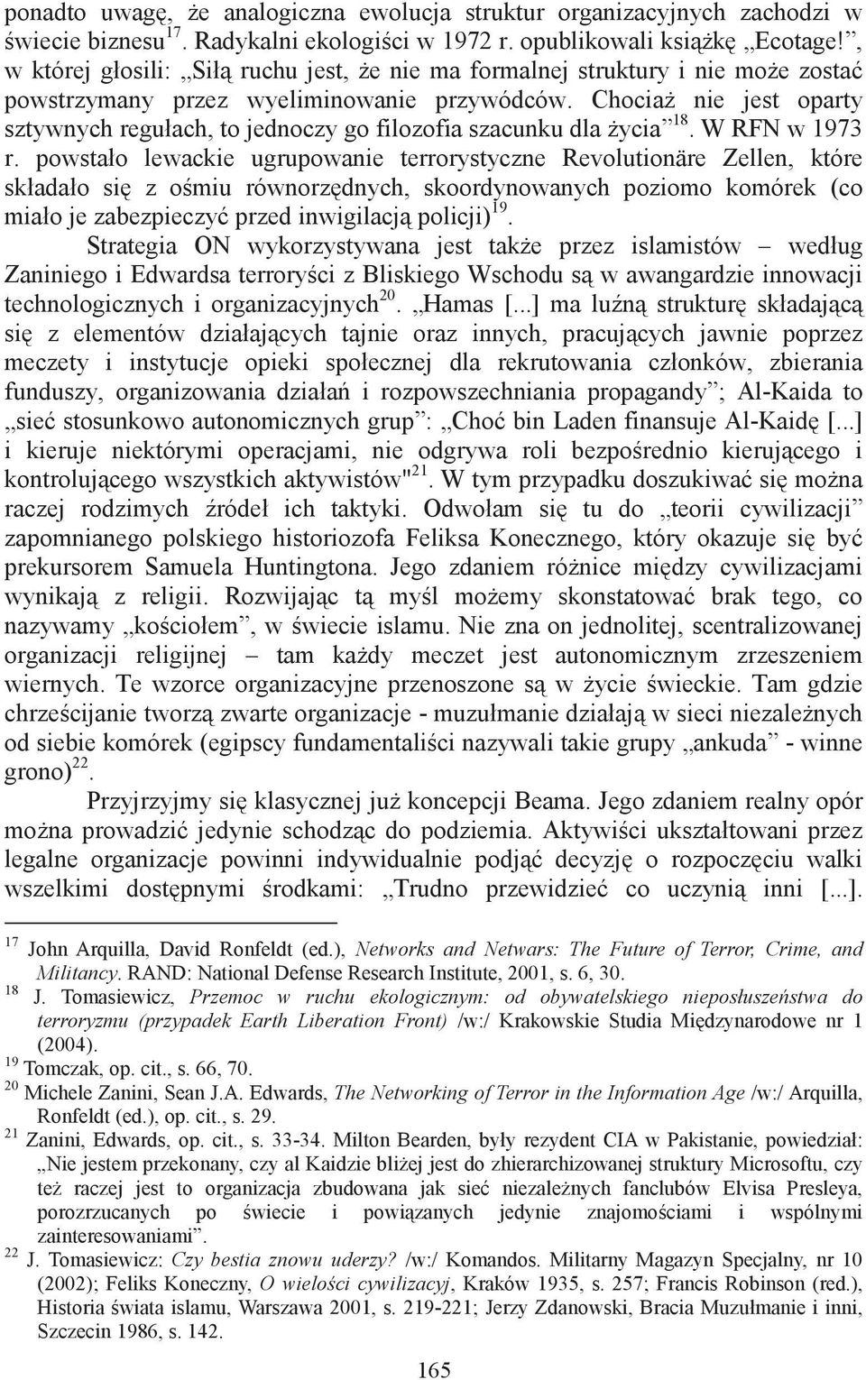 Chocia nie jest oparty sztywnych regułach, to jednoczy go filozofia szacunku dla ycia 18. W RFN w 1973 r.