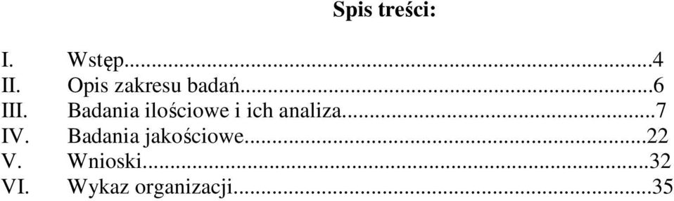 Badania ilościowe i ich analiza...7 IV.