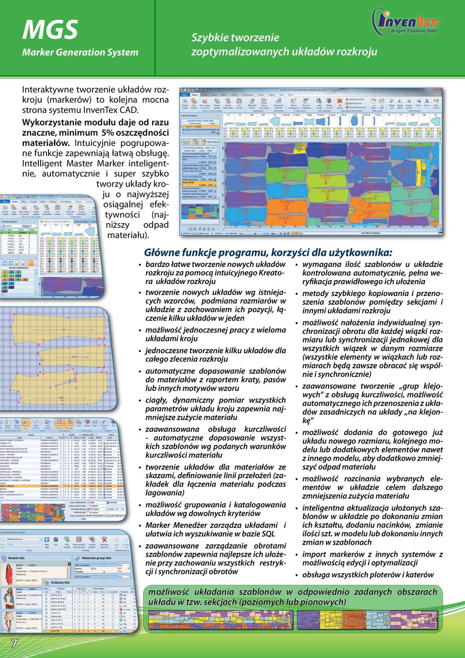 Intelligent Master Marker inteligentnie, automatycznie i super szybko tworzy układy kroju o najwyższej osiągalnej efektywności (najniższy odpad materiału).