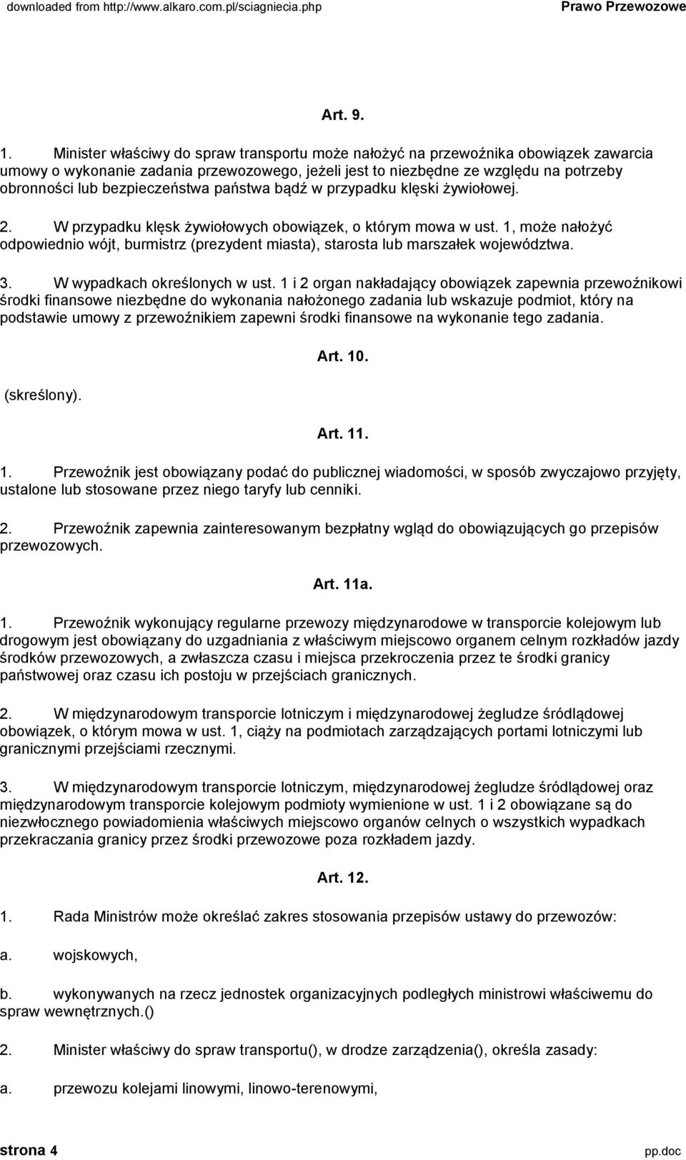 bezpieczeństwa państwa bądź w przypadku klęski żywiołowej. 2. W przypadku klęsk żywiołowych obowiązek, o którym mowa w ust.