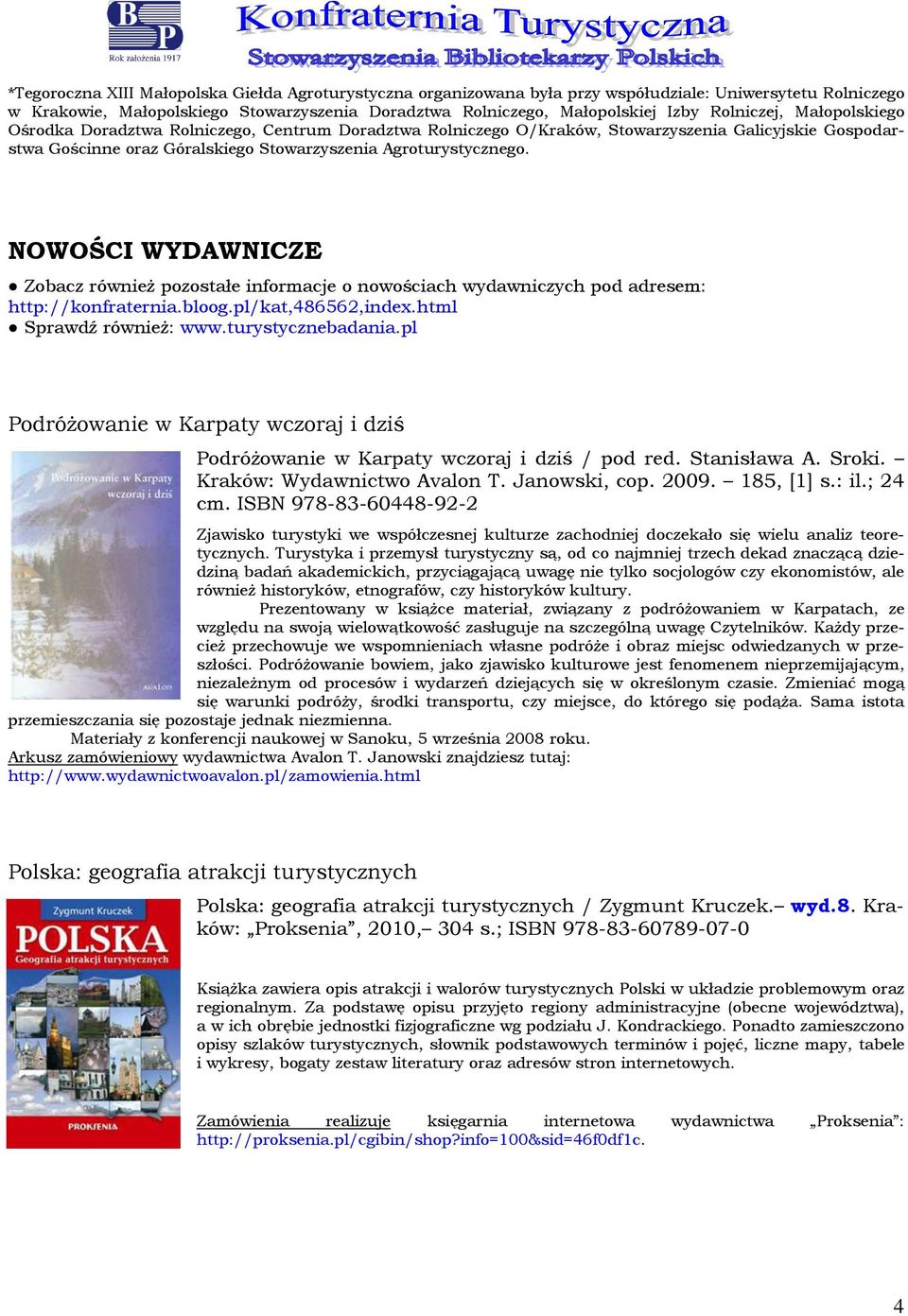 NOWOŚCI WYDAWNICZE Zbacz również pzstałe infrmacje nwściach wydawniczych pd adresem: http://knfraternia.blg.pl/kat,486562,index.html Sprawdź również: www.turystycznebadania.