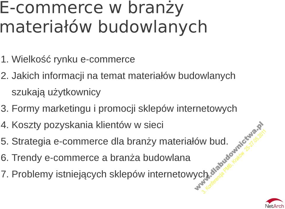 Formy marketingu i promocji sklepów internetowych 4. Koszty pozyskania klientów w sieci 5.