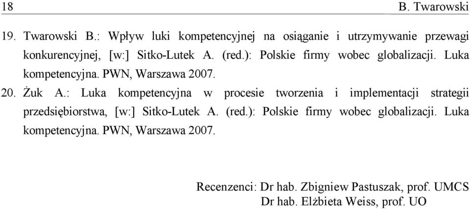 ): Polskie firmy wobec globalizacji. Luka kompetencyjna. PWN, Warszawa 2007. 20. Żuk A.