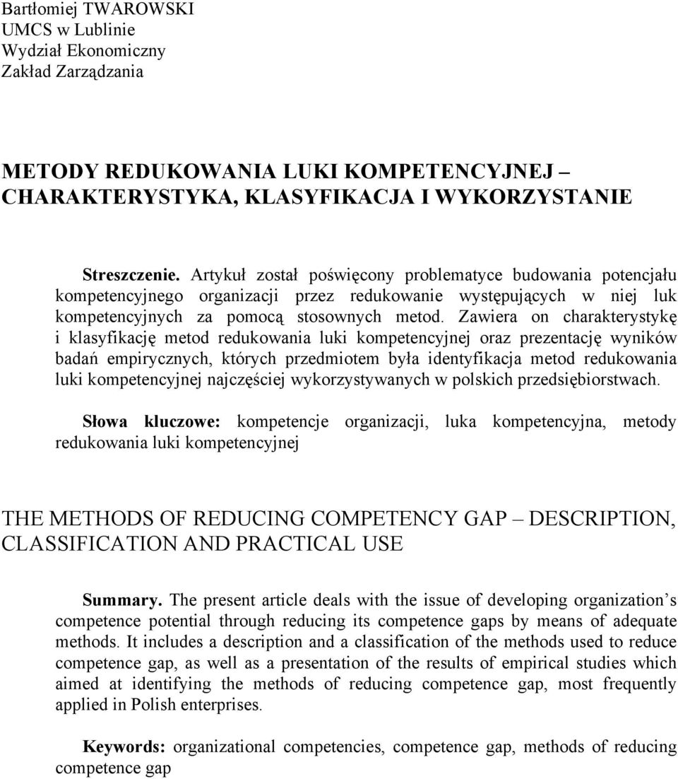 Zawiera on charakterystykę i klasyfikację metod redukowania luki kompetencyjnej oraz prezentację wyników badań empirycznych, których przedmiotem była identyfikacja metod redukowania luki