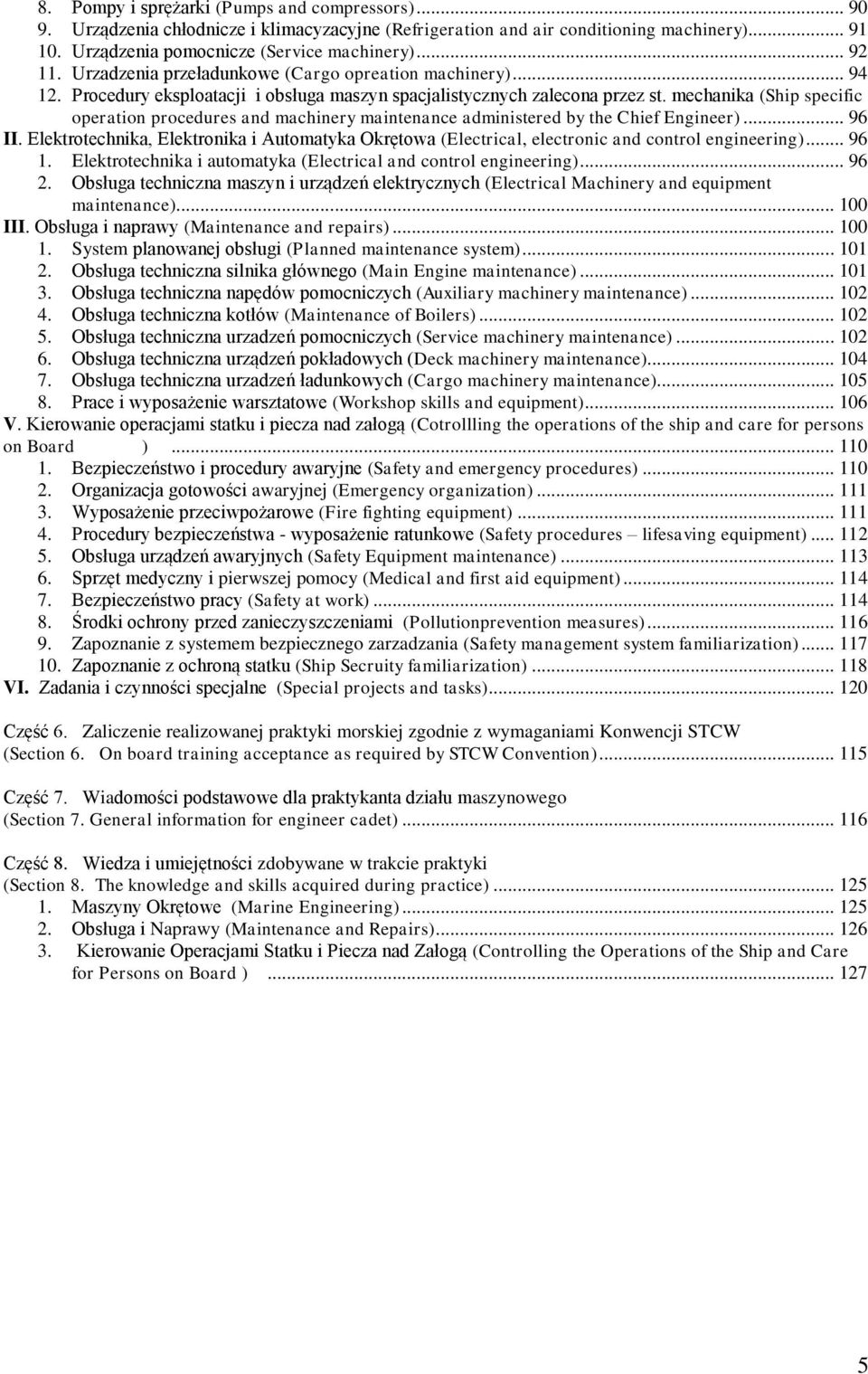 mechanika (Ship specific operation procedures and machinery maintenance administered by the Chief Engineer)... 96 II.