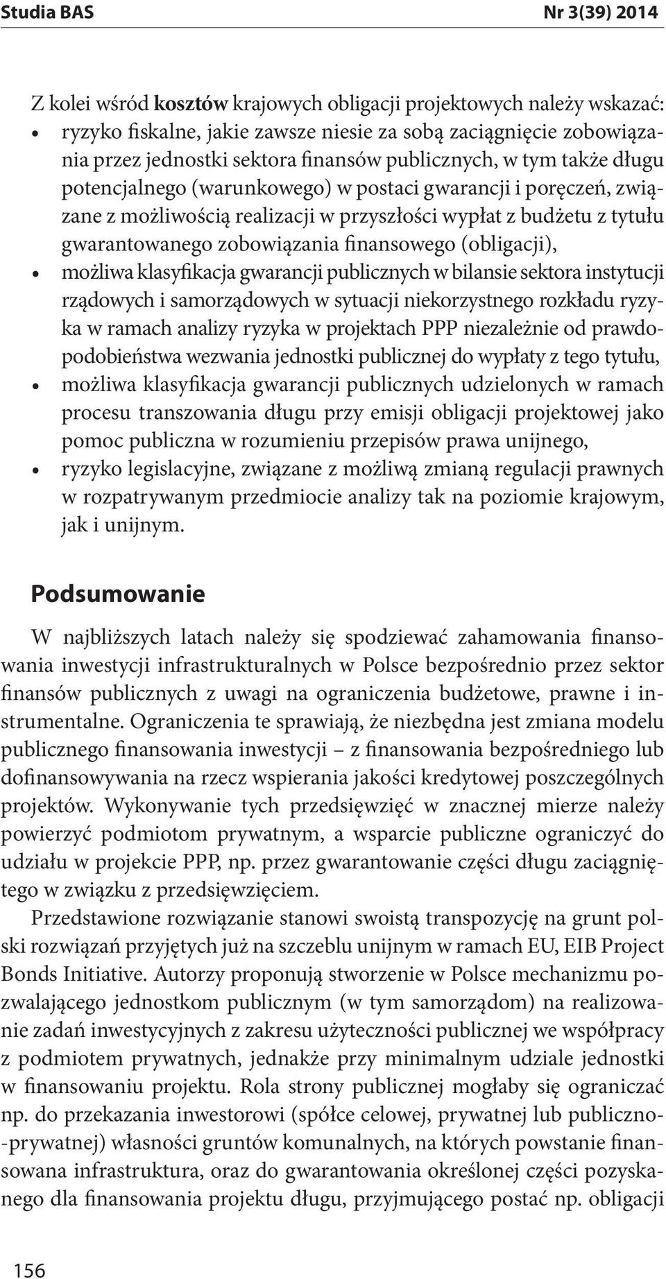 niekorzystnego rozkładu ryzyka w ramach analizy ryzyka w projektach PPP niezależnie od prawdopodobieństwa wezwania jednostki publicznej do wypłaty z tego tytułu, procesu transzowania długu przy