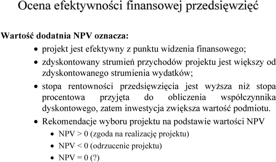 procentowa przyjęta do obliczenia współczynnika dyskontowego, zatem inwestycja zwiększa wartość podmiotu.