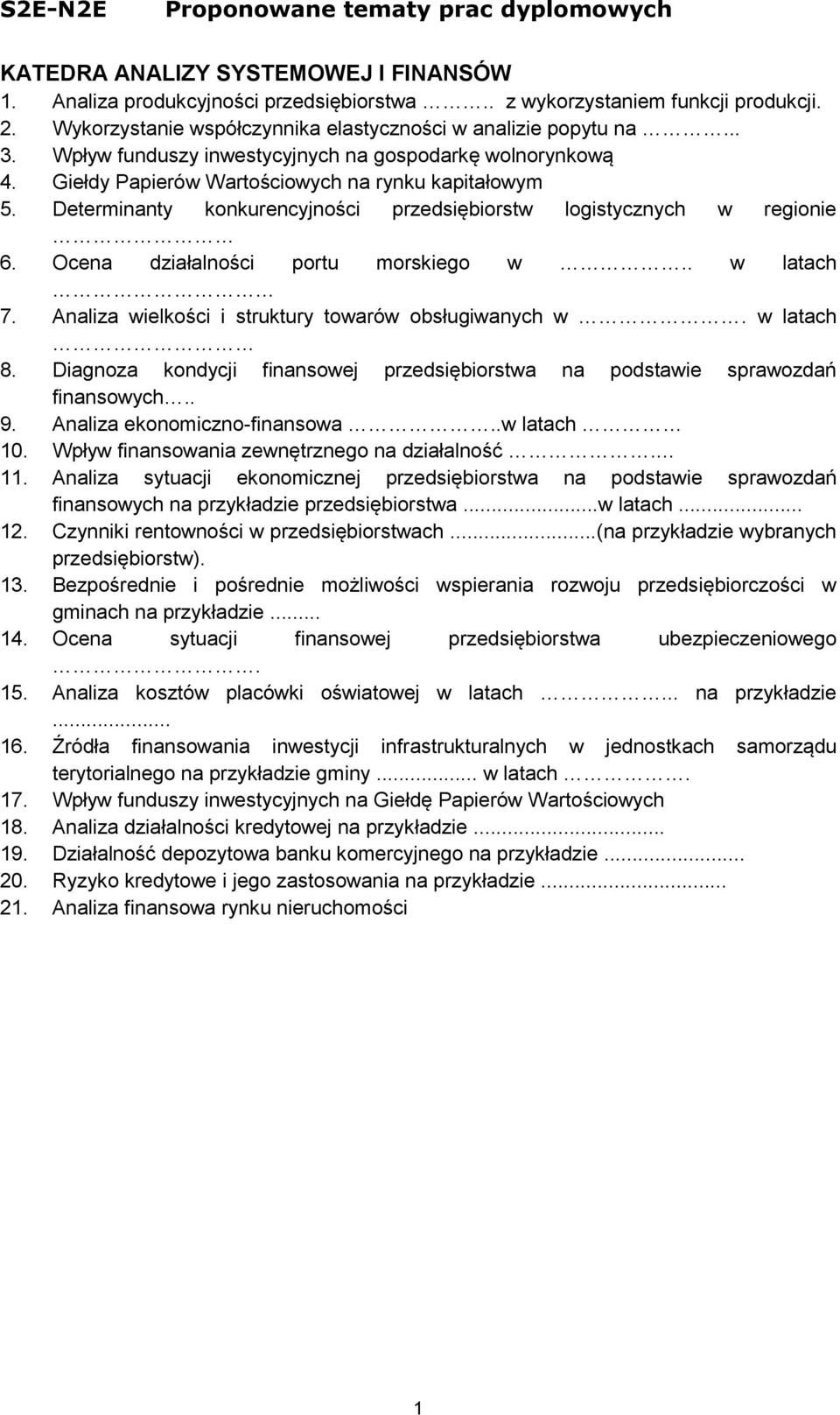 Ocena działalności portu morskiego w.. w latach 7. Analiza wielkości i struktury towarów obsługiwanych w. w latach 8. Diagnoza kondycji finansowej przedsiębiorstwa na podstawie sprawozdań finansowych.