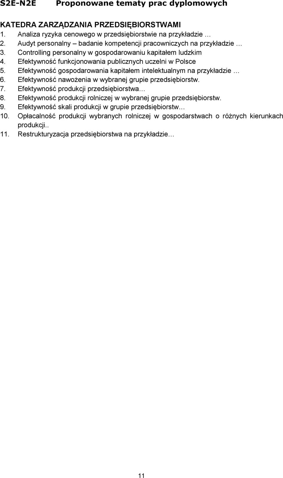 Efektywność gospodarowania kapitałem intelektualnym na przykładzie 6. Efektywność nawożenia w wybranej grupie przedsiębiorstw. 7. Efektywność produkcji przedsiębiorstwa 8.