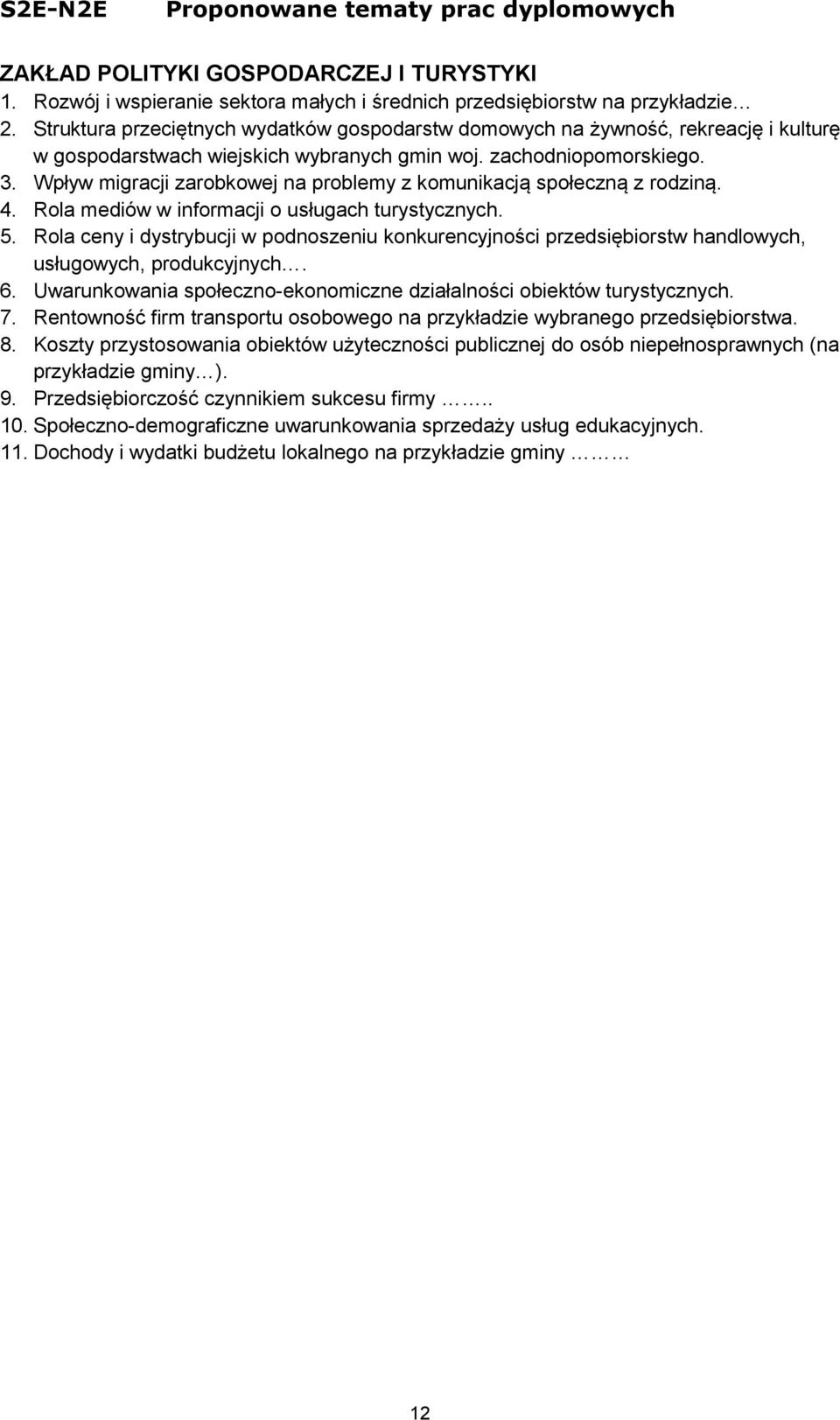 Wpływ migracji zarobkowej na problemy z komunikacją społeczną z rodziną. 4. Rola mediów w informacji o usługach turystycznych. 5.