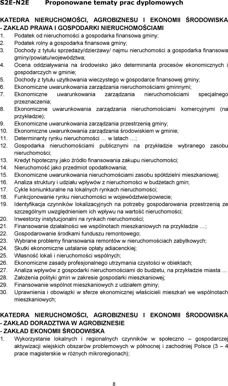 Ocena oddziaływania na środowisko jako determinanta procesów ekonomicznych i gospodarczych w gminie; 5. Dochody z tytułu użytkowania wieczystego w gospodarce finansowej gminy; 6.