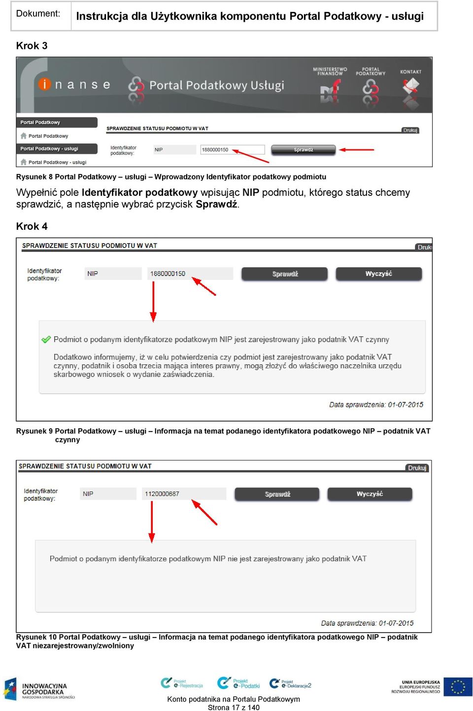 Krok 4 Rysunek 9 Portal Podatkowy usługi Informacja na temat podanego identyfikatora podatkowego NIP podatnik VAT czynny