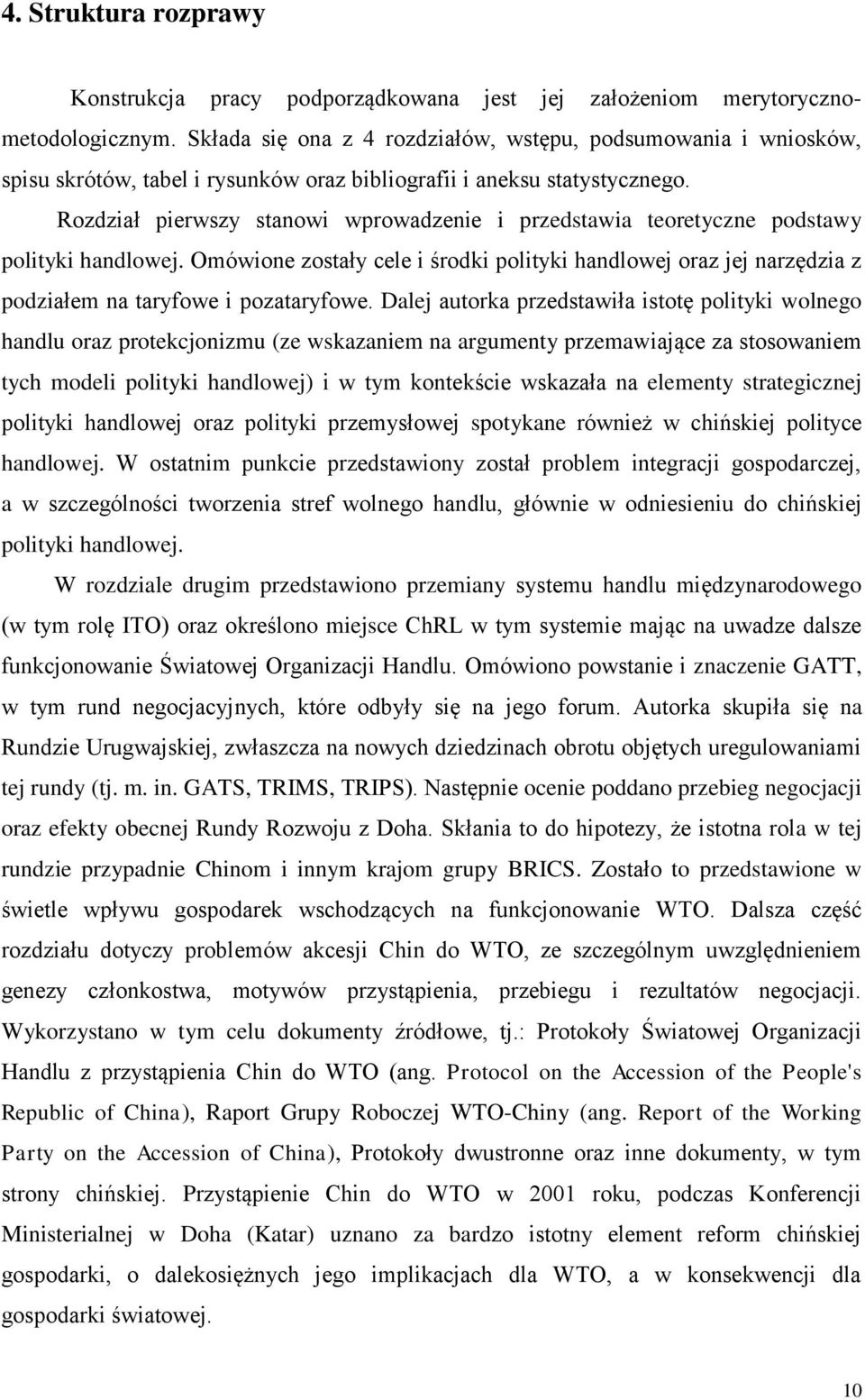 Rozdział pierwszy stanowi wprowadzenie i przedstawia teoretyczne podstawy polityki handlowej.