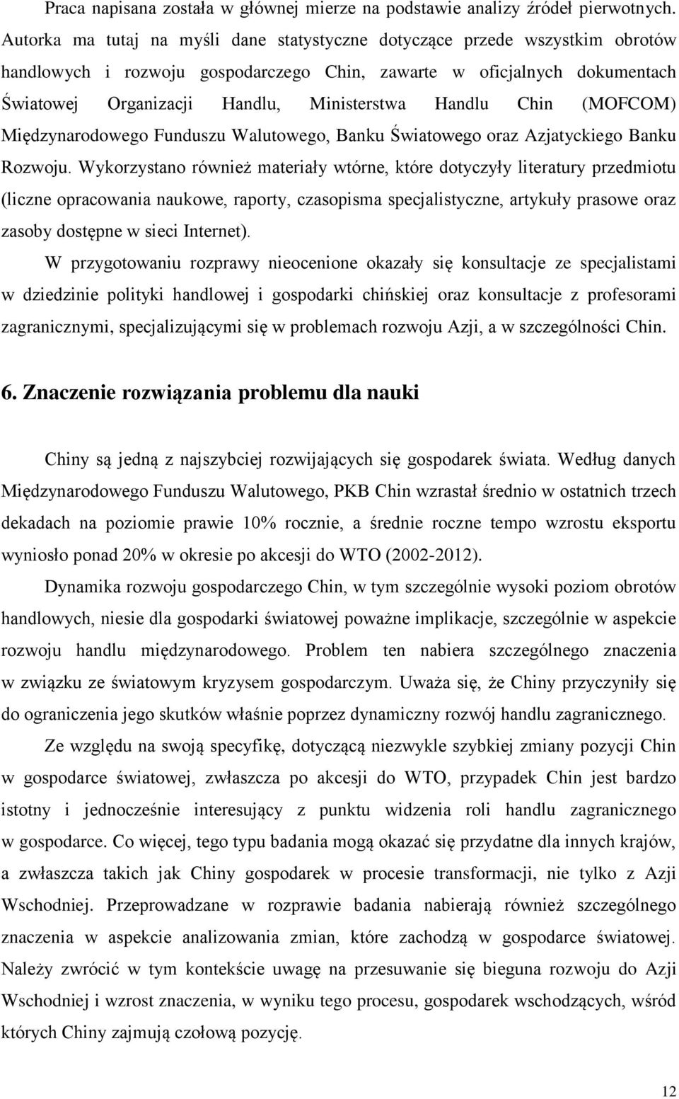 Handlu Chin (MOFCOM) Międzynarodowego Funduszu Walutowego, Banku Światowego oraz Azjatyckiego Banku Rozwoju.