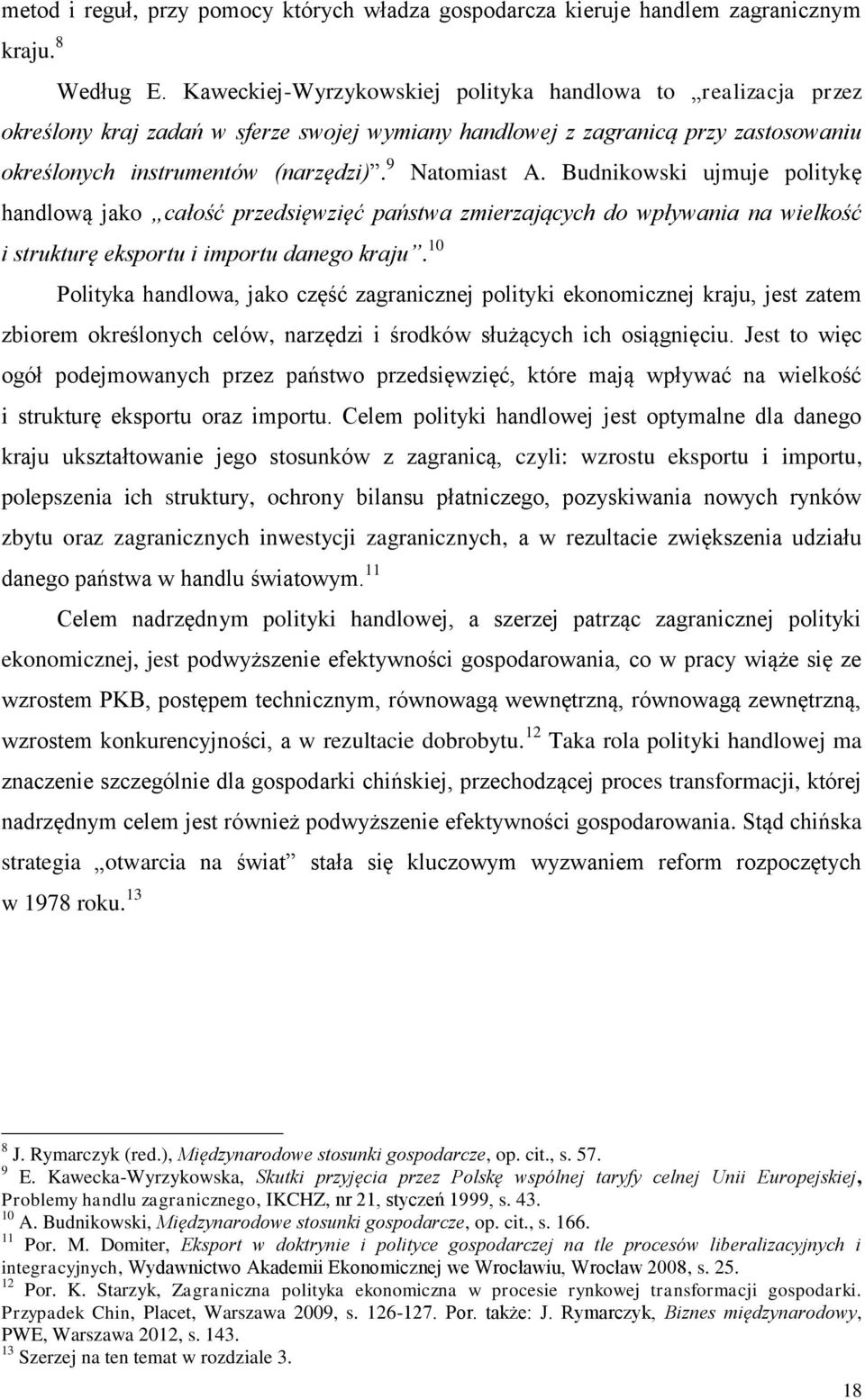 z zagranicą przy zastosowaniu określonych instrumentów (narzędzi). 9 Natomiast A.