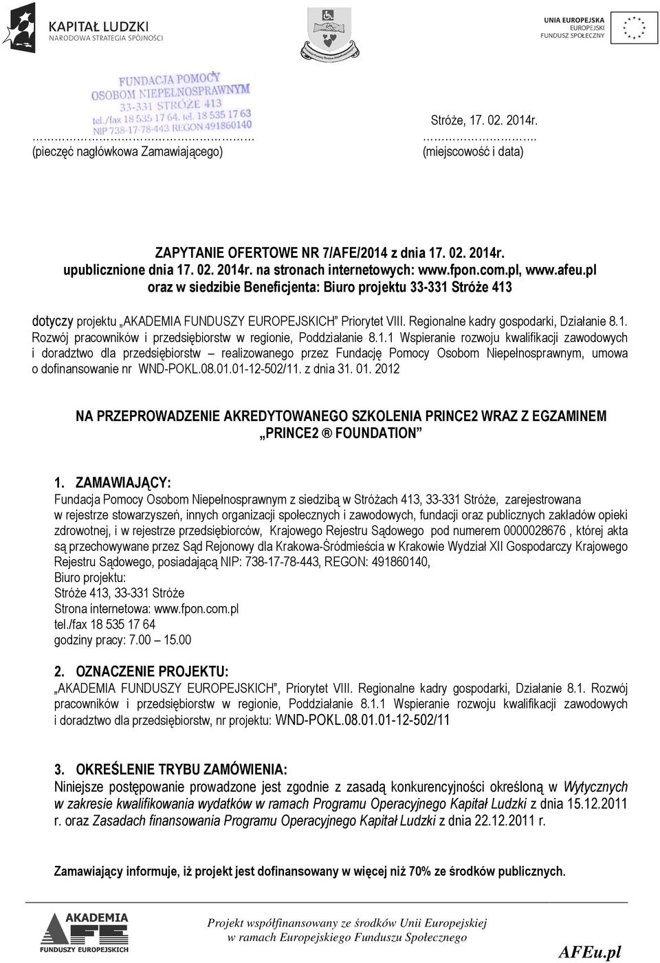 1.1 Wspieranie rozwoju kwalifikacji zawodowych i doradztwo dla przedsiębiorstw realizowanego przez Fundację Pomocy Osobom Niepełnosprawnym, umowa o dofinansowanie nr WND-POKL.08.01.01-12-502/11.