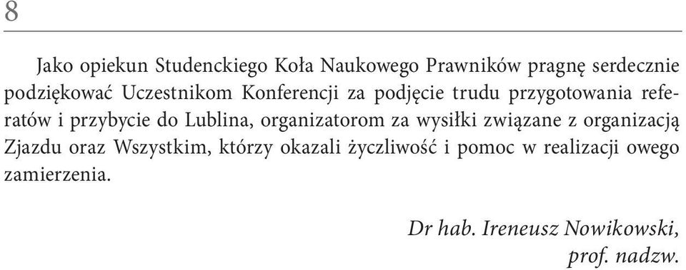 Lublina, organizatorom za wysiłki związane z organizacją Zjazdu oraz Wszystkim, którzy