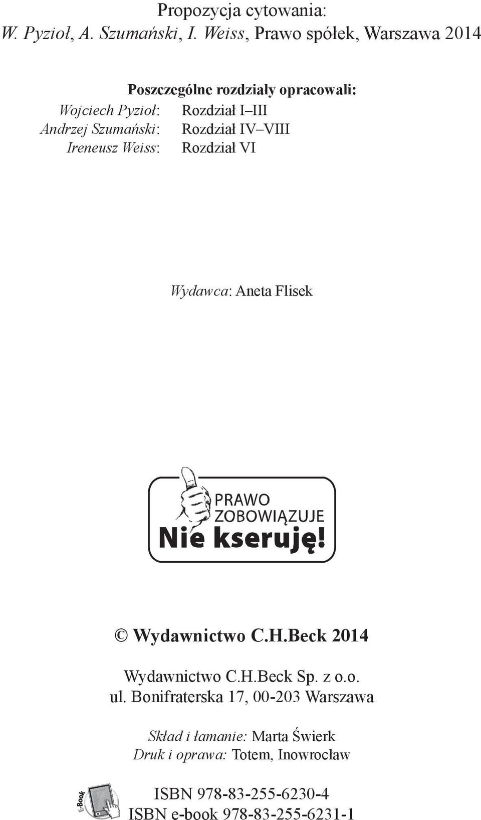 Szumański: Rozdział IV VIII Ireneusz Weiss: Rozdział VI Wydawca: Aneta Flisek Wydawnictwo C.H.
