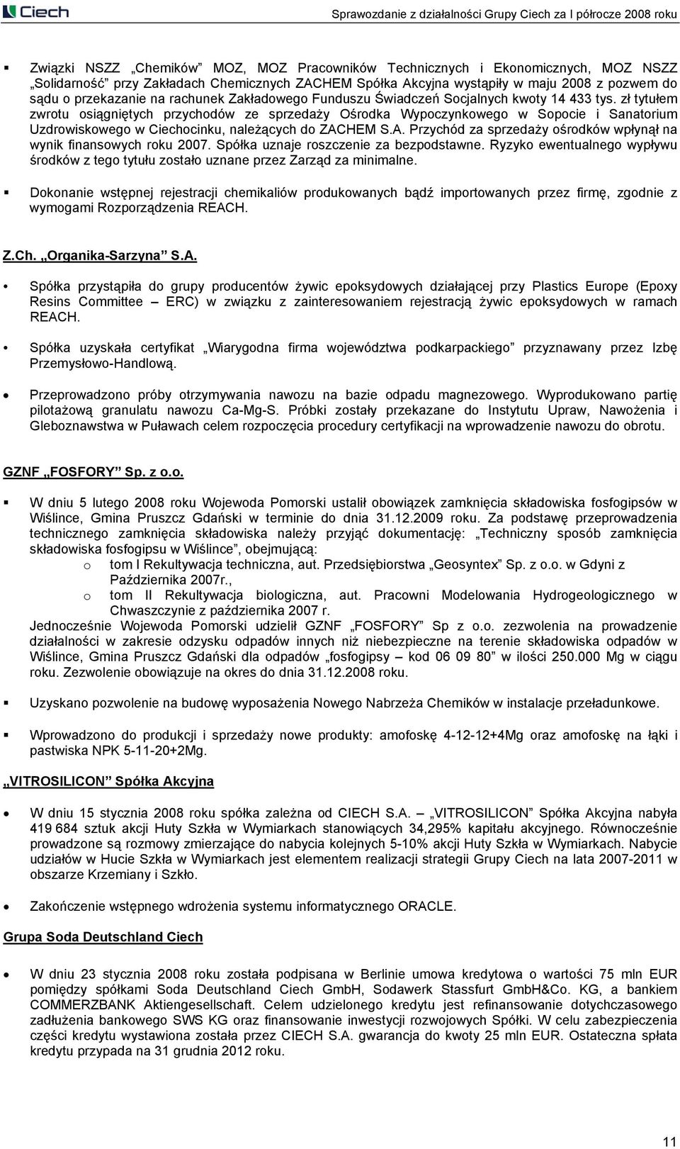 zł tytułem zwrotu osiągniętych przychodów ze sprzedaży Ośrodka Wypoczynkowego w Sopocie i Sanatorium Uzdrowiskowego w Ciechocinku, należących do ZAC