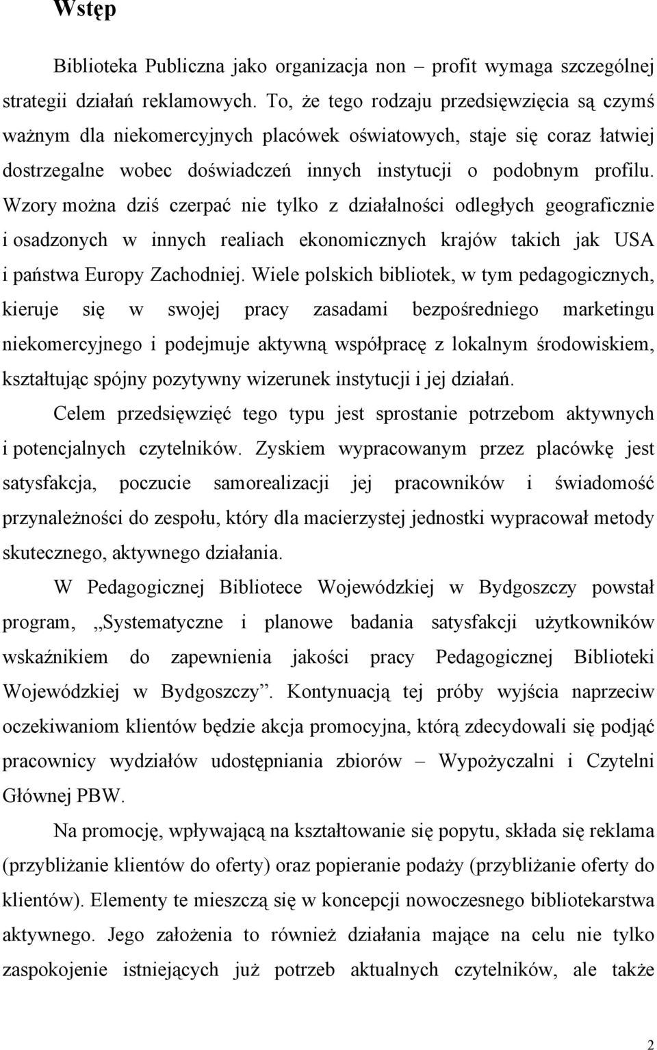 Wzory można dziś czerpać nie tylko z działalności odległych geograficznie i osadzonych w innych realiach ekonomicznych krajów takich jak USA i państwa Europy Zachodniej.