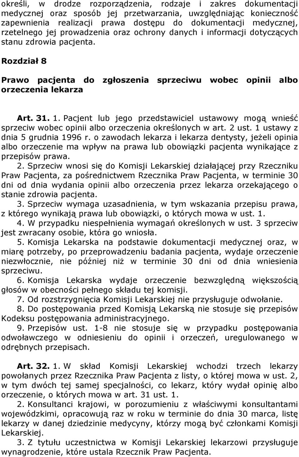 Pacjent lub jego przedstawiciel ustawowy mogą wnieść sprzeciw wobec opinii albo orzeczenia określonych w art. 2 ust. 1 ustawy z dnia 5 grudnia 1996 r.