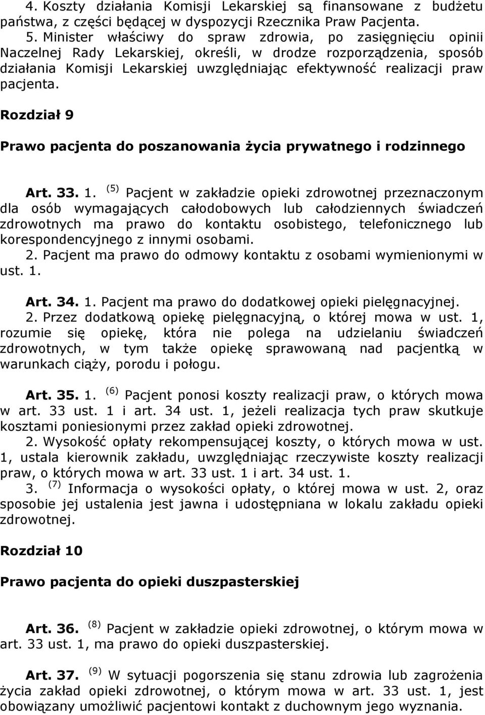 pacjenta. Rozdział 9 Prawo pacjenta do poszanowania Ŝycia prywatnego i rodzinnego Art. 33. 1.