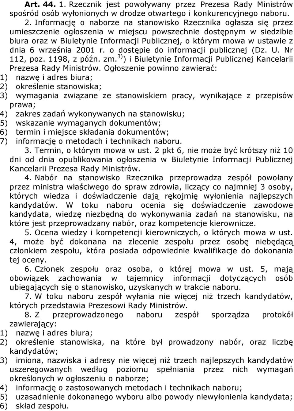 ustawie z dnia 6 września 2001 r. o dostępie do informacji publicznej (Dz. U. Nr 112, poz. 1198, z późn. zm. 3) ) i Biuletynie Informacji Publicznej Kancelarii Prezesa Rady Ministrów.