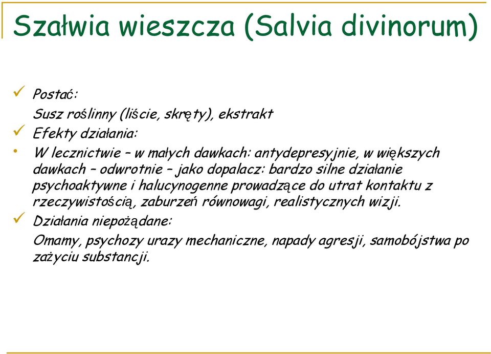 działanie psychoaktywne i halucynogenne prowadzące do utrat kontaktu z rzeczywistością, zaburzeń równowagi,