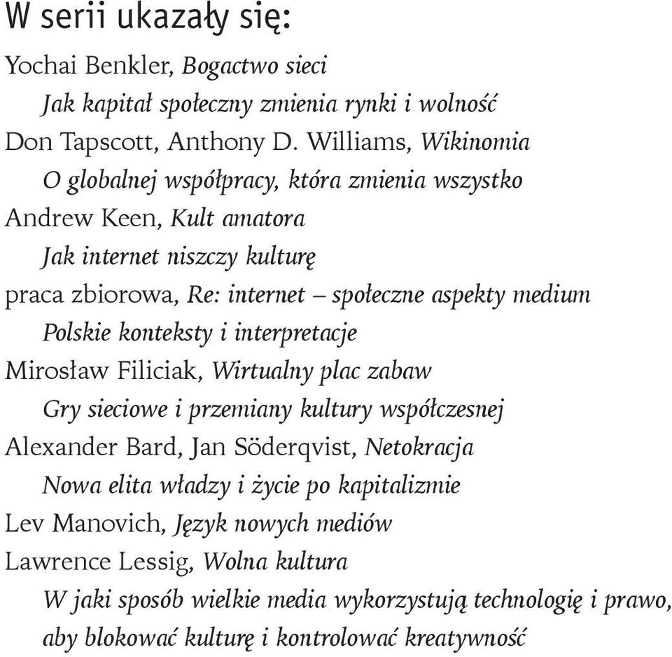 medium Polskie konteksty i interpretacje Mirosław Filiciak, Wirtualny plac zabaw Gry sieciowe i przemiany kultury współczesnej Alexander Bard, Jan Söderqvist, Netokracja