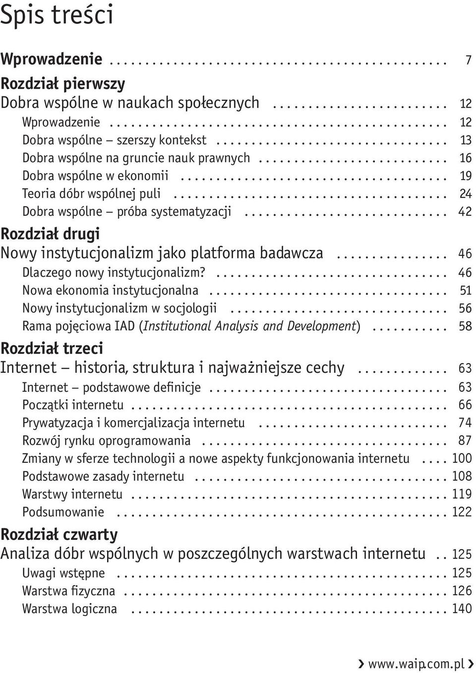 .. 46 Dlaczego nowy instytucjonalizm?... 46 Nowa ekonomia instytucjonalna... 51 Nowy instytucjonalizm w socjologii... 56 Rama pojęciowa IAD (Institutional Analysis and Development).