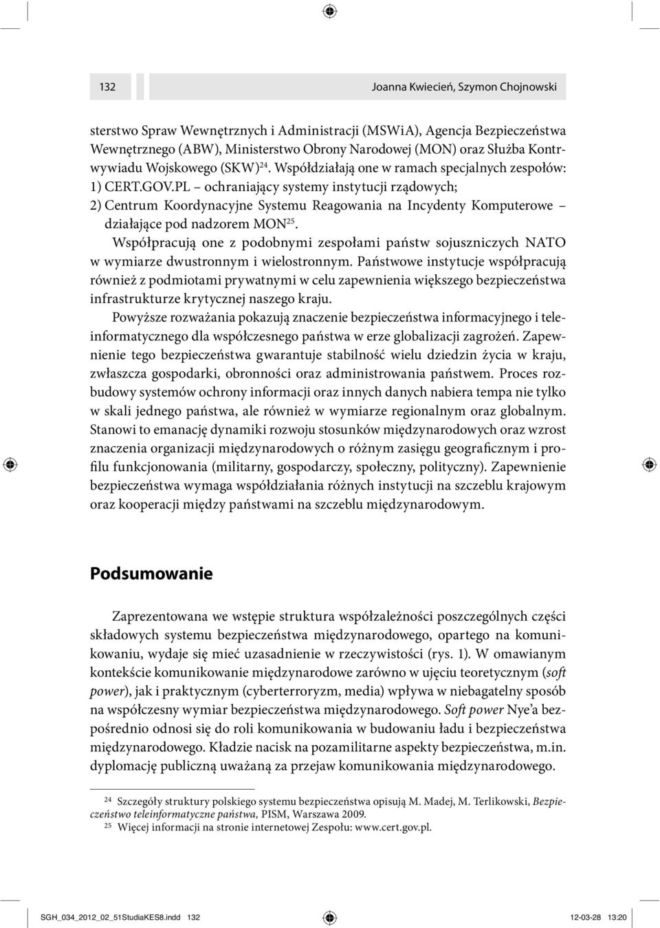 PL ochraniający systemy instytucji rządowych; 2) Centrum Koordynacyjne Systemu Reagowania na Incydenty Komputerowe działające pod nadzorem MON 25.