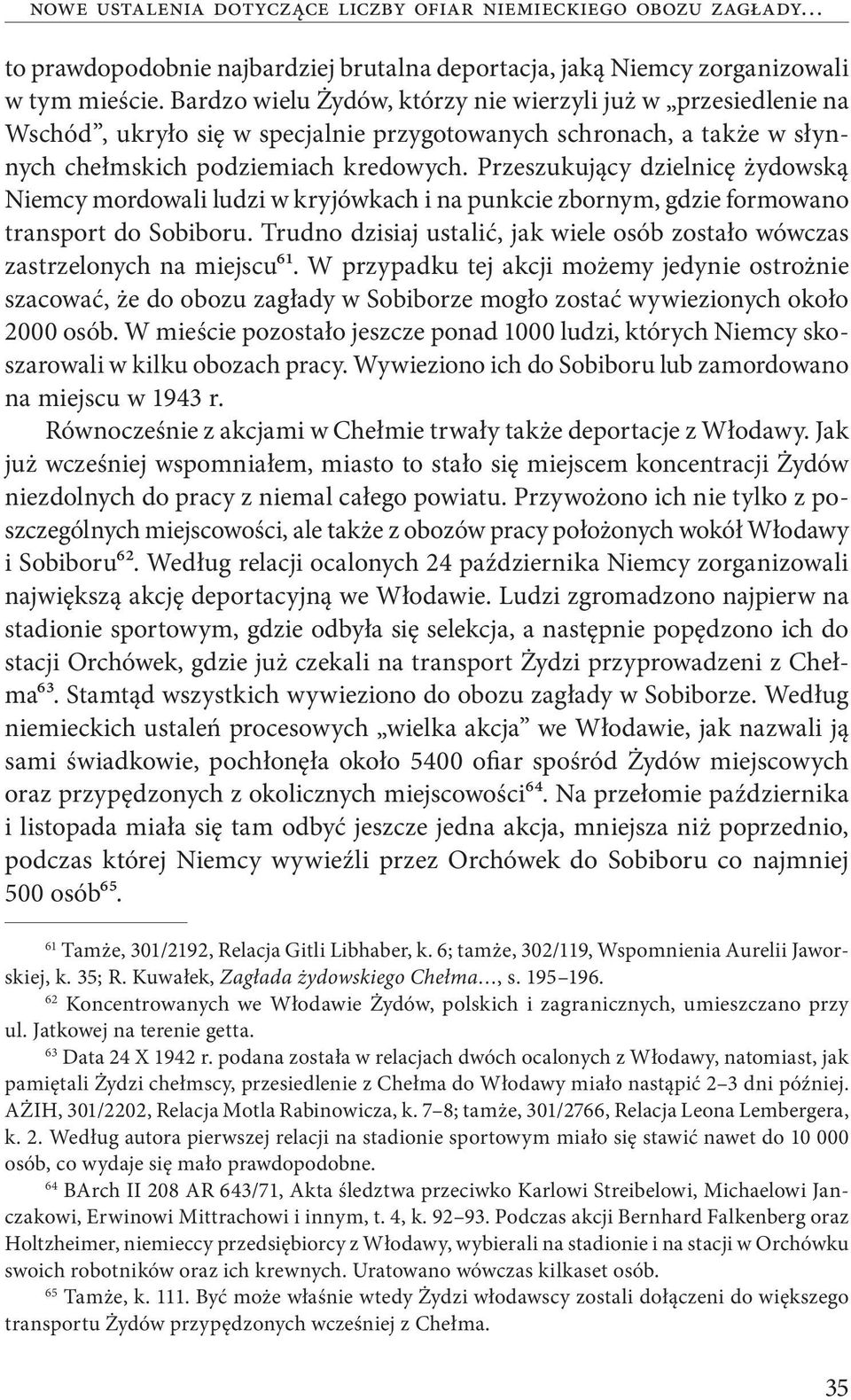 Przeszukujący dzielnicę żydowską Niemcy mordowali ludzi w kryjówkach i na punkcie zbornym, gdzie formowano transport do Sobiboru.