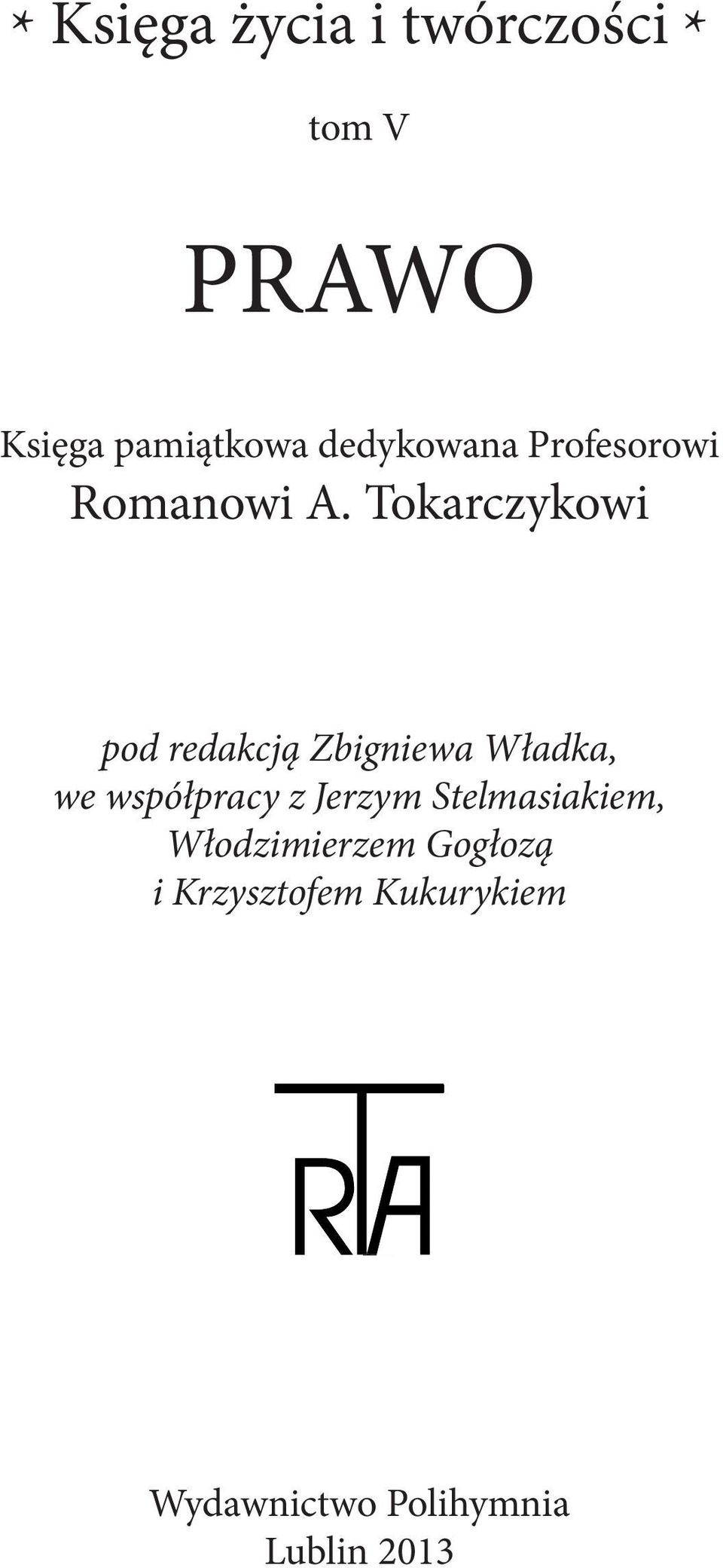 Tokarczykowi pod redakcją Zbigniewa Władka, we współpracy z