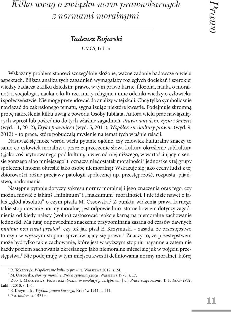 religijne i inne odcinki wiedzy o człowieku i społeczeństwie. Nie mogę pretendować do analizy w tej skali. Chcę tylko symbolicznie nawiązać do zakreślonego tematu, sygnalizując niektóre kwestie.