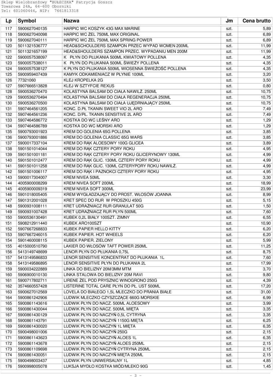 11,99 122 5900057538097 K PŁYN DO PŁUKANIA 500ML KWIATOWY POLLENA szt. 4,35 123 5900057538011 K PŁYN DO PŁUKANIA 500ML ŚWIEŻY POLLENA szt.