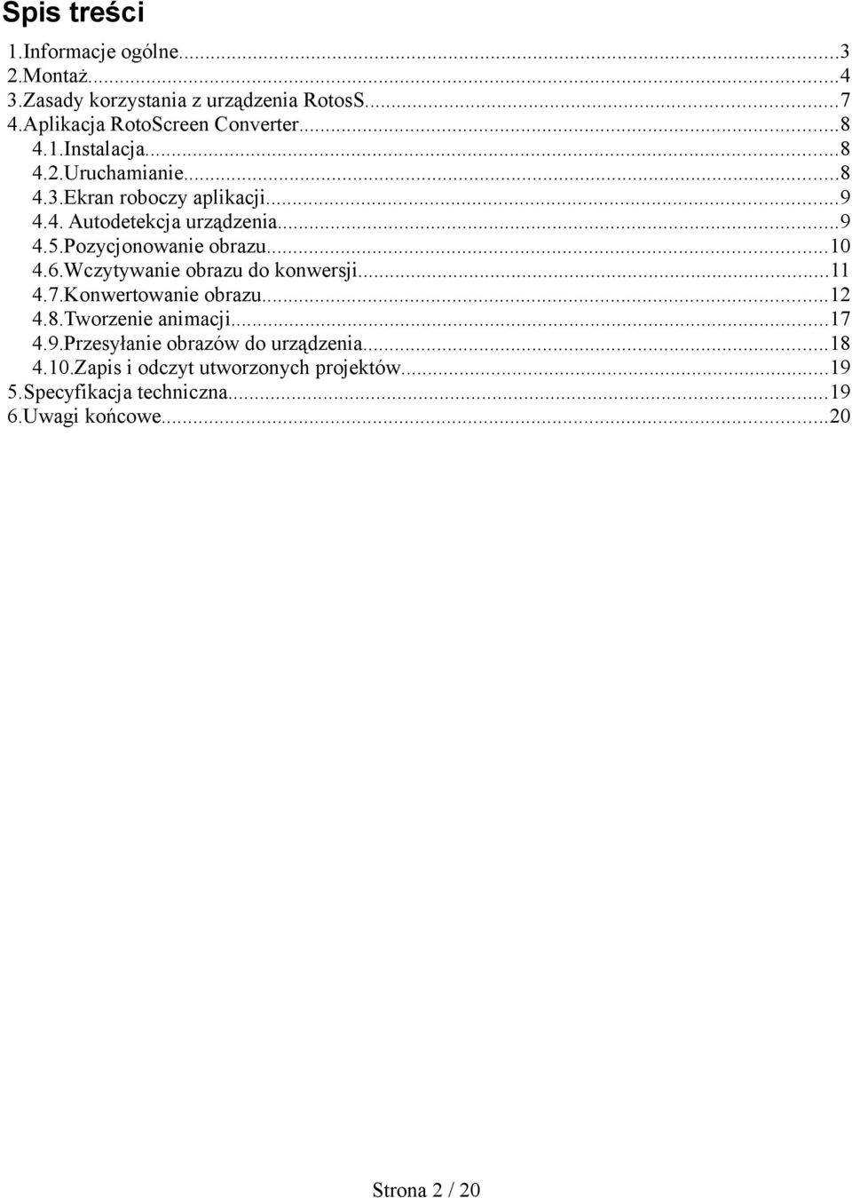 ..10 4.6.Wczytywanie obrazu do konwersji...11 4.7.Konwertowanie obrazu...12 4.8.Tworzenie animacji...17 4.9.