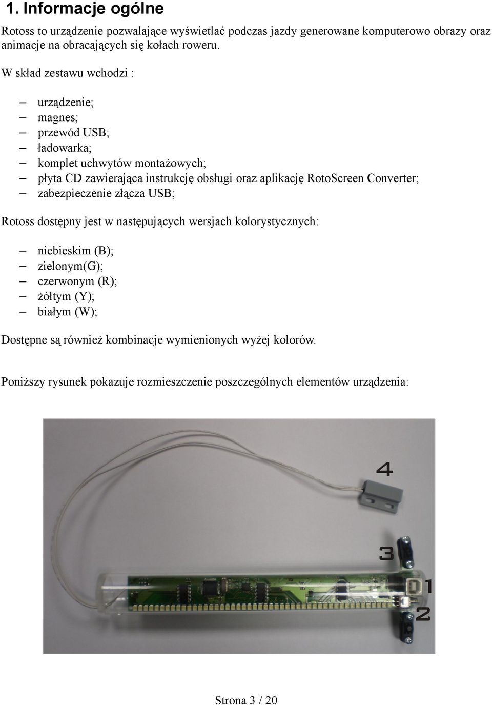 RotoScreen Converter; zabezpieczenie złącza USB; Rotoss dostępny jest w następujących wersjach kolorystycznych: niebieskim (B); zielonym(g); czerwonym (R);