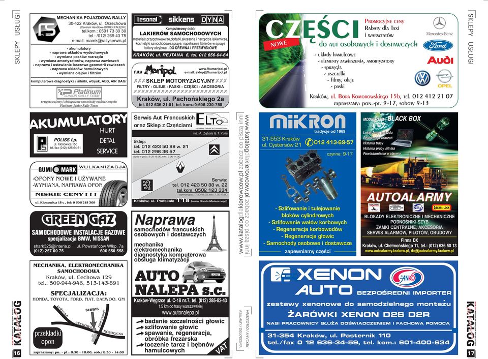 wymiana olejów i filtrów komputerowa diagnostyka silniki, wtrysk, ABS, AIR BAG DYNA Komputerowy dobór LAKIERÓW SAMOCHODOWYCH materia³y przygotowawcze,dodatki,akcesoria i narzêdzia lakiernicze,